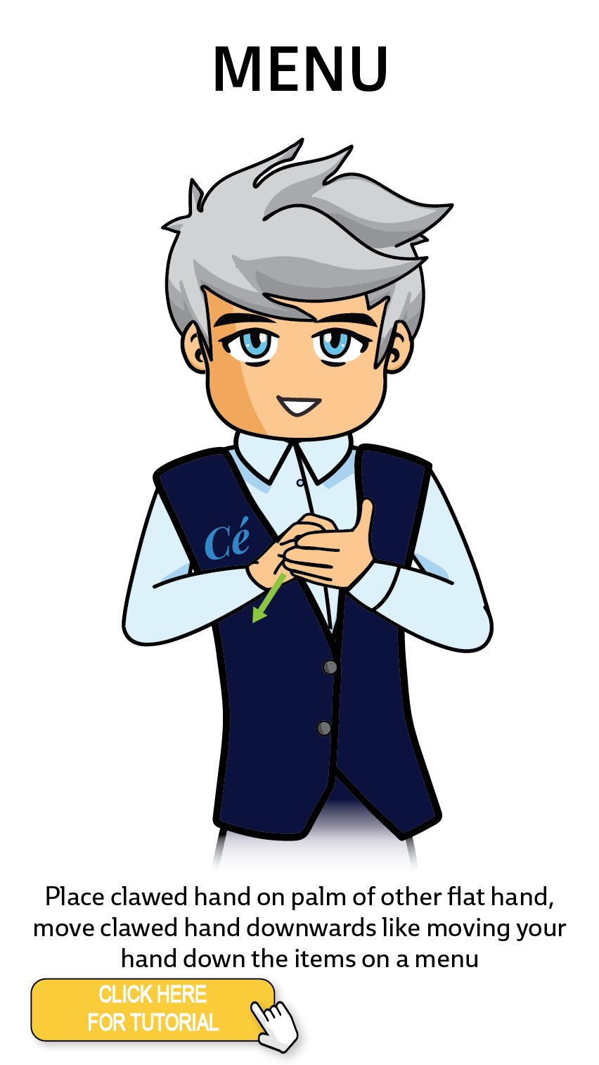 The Cérge character performing sign language for the word Menu. The Keyword Sign instructions are: Place clawed hand on palm of other flat hand, move clawed hand downwards like moving your hand down the items on a menu.